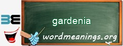 WordMeaning blackboard for gardenia